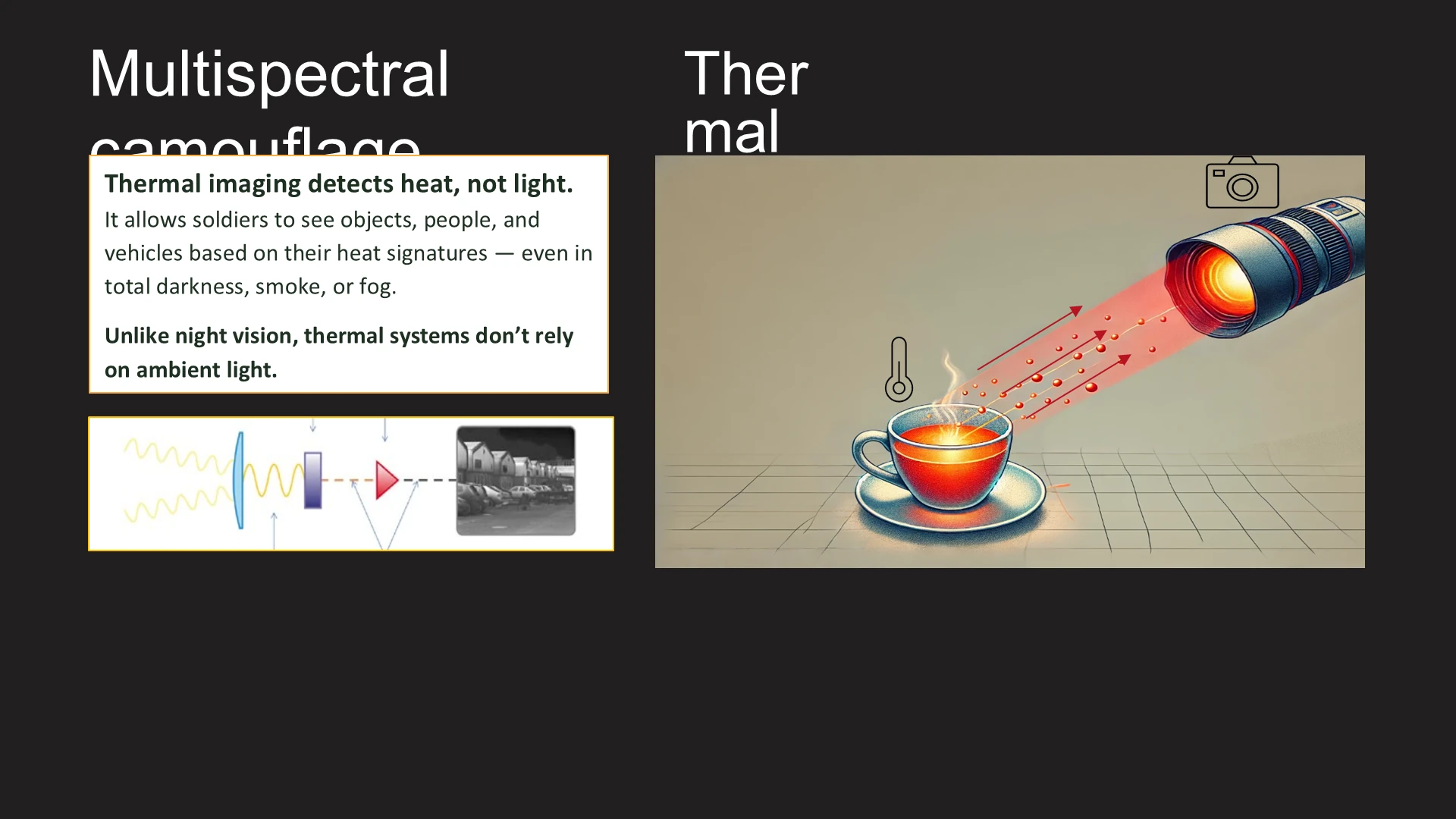 Multispectral camouflage Thermal Thermal imaging detects heat, not light. It allows soldie מתוך המצגת דרכים לגילוי רחפנים
